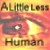 :iconalittlelesshuman: