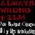 AlwaysWrongFilm :iconalwayswrongfilm: