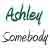 :iconashley-somebody: