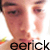:iconeerick: