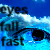 :iconeyesfallfast: