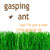 :iconGaspingAnt: