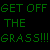 :icongetoffthegrassplz: