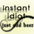 :iconinstant-idiot: