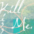 :iconkill-mexkiss-me: