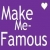 :iconMakeMe-Famous: