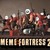 :iconmemefortress: