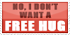 :iconnofreehugplz: