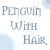 :iconpenguinwithhair: