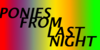 :iconponiesfromlastnight: