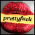 :iconprettyfuck: