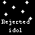 :iconrejectedidol: