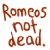 :iconromeosnotdead: