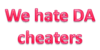 :iconwe-hate-da-cheaters: