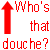 :iconwhosthisdoucheplz:
