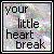 :iconyourlittlex3break: