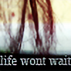 life-wont-wait's avatar