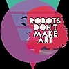 robotsdontmakeart's avatar