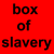 :iconboxofslavery: