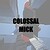 :iconcolossal-mick:
