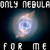 Only-Nebula-For-Me :icononly-nebula-for-me: