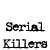 :iconserial-killers: